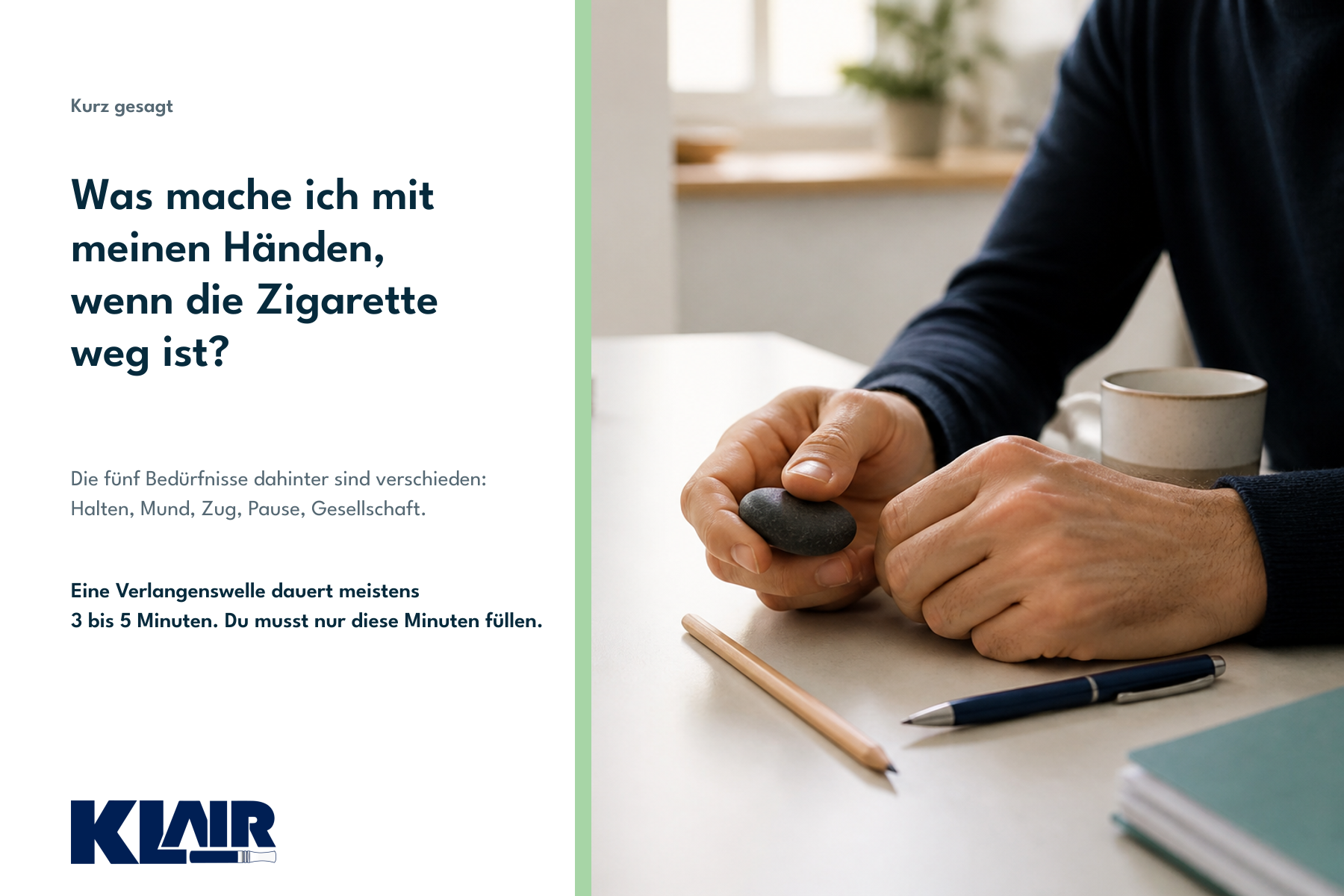 Was mache ich mit meinen Händen, wenn die Zigarette weg ist?